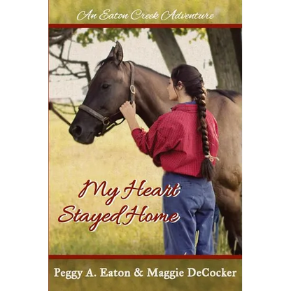 My Heart Stayed Home: An Eaton Creek Adventure - Paperback