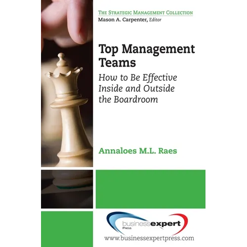 Top Management Teams: How to Be Effective Inside and Outside the Boardroom - Paperback