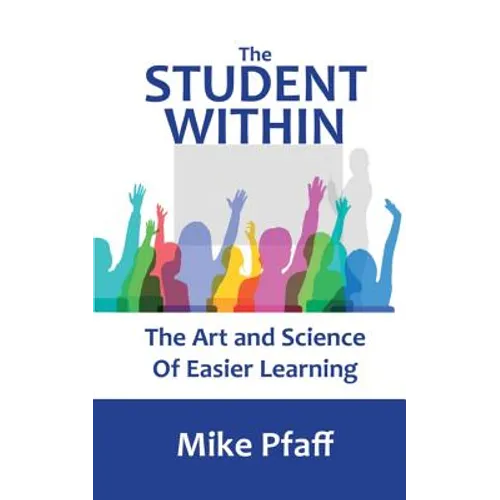 The Student Within: The Art and Science of Easier Learning - Paperback