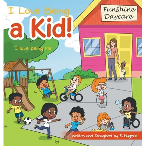 I Love Being a Kid!: I Love Being Me - Hardcover
