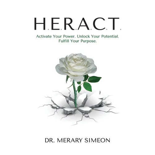 H.E.R.A.C.T.: Activate Your Power. Unlock Your Potential. Fulfill Your Purpose. - Hardcover
