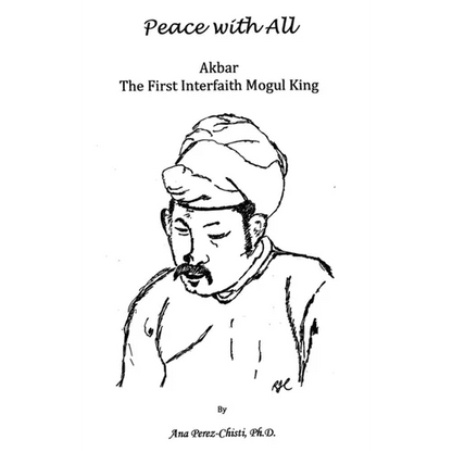 Peace with All - AKBAR - The First Interfaith Mogul King - Hardcover