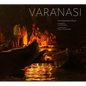 Varanasi: City Immersed in Prayer - Hardcover