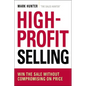 The High-Profit Selling: Win the Sale Without Compromising on Price - Paperback