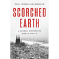 Scorched Earth: A Global History of World War II - Hardcover