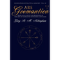 Ars Geomantica: Being an Account and Rendition of the Arte of Geomantic Divination and Magic - Paperback