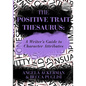 The Positive Trait Thesaurus: A Writer's Guide to Character Attributes - Paperback
