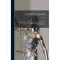 Corpus Juris: Being A Complete And Systematic Statement Of The Whole Body Of The Law As Embodied In And Developed By All Reported Decisions; Volume 9 - Hardcover