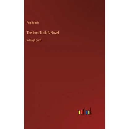 The Iron Trail; A Novel: in large print - Hardcover