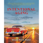 Intentional Aging: A Practical Guide for Excellence in the Next Stage - Paperback