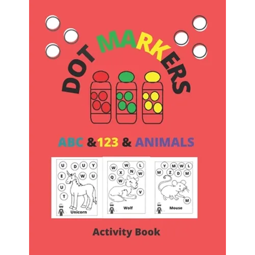 Dot Markers Activity Book ABC & 123 & Animals: Dot Coloring Books For Toddlers, poke dot books for kids, do a dot, Gift For Kids Ages 1-3, 2-4, 3-5, A - Paperback