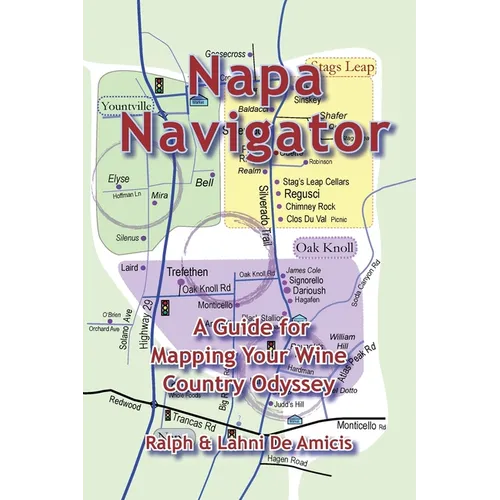 Napa Navigator, A Guide for Mapping Your Wine Country Odyssey - Paperback