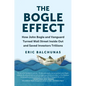 The Bogle Effect: How John Bogle and Vanguard Turned Wall Street Inside Out and Saved Investors Trillions - Hardcover