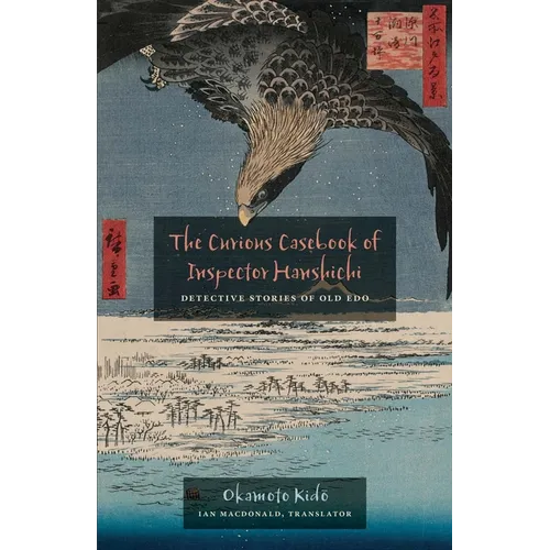 The Curious Casebook of Inspector Hanshichi: Detective Stories of Old Edo - Paperback