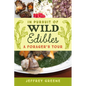 In Pursuit of Wild Edibles: A Forager's Tour - Hardcover