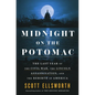 Midnight on the Potomac: The Last Year of the Civil War, the Lincoln Assassination, and the Rebirth of America - Hardcover