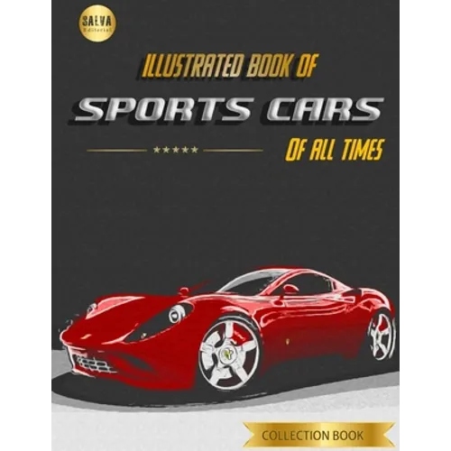 Illustrated Book of Sports Cars: Of All Times - Paperback