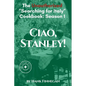 Ciao, Stanley! The Unauthorized Searching for Italy Cookbook Season 1 - Paperback
