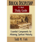 Biblical Discipleship Study Guide: Essential Components for Attaining Spiritual Maturity - Paperback