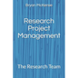 Research Project Management: The Research Team - Paperback
