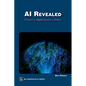 AI Revealed: Theory, Applications and Ethics - Paperback