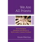 We Are All Priests: The Ecclesiological Boundaries and Horizons of Martin Luther's Common Priesthood - Hardcover