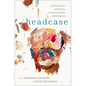 Headcase: LGBTQ Writers & Artists on Mental Health and Wellness - Hardcover