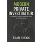 Modern Private Investigator: A Veteran's Guide to Cracking Cases in the Digital Era - Paperback