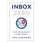 Inbox Zero: How to Stop Checking Email and Start Finishing It - Paperback