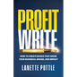 Profit Write: How to Create Books That Grow Your Business, Brand, and Impact - Paperback