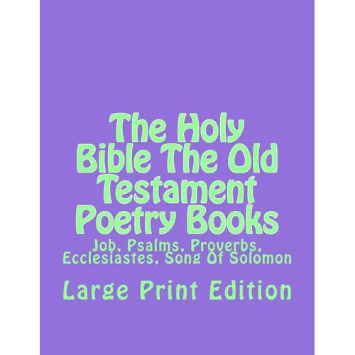 The Holy Bible The Old Testament Poetry Books: Job, Psalms, Proverbs, Ecclesiastes, Song Of Solomon - Paperback