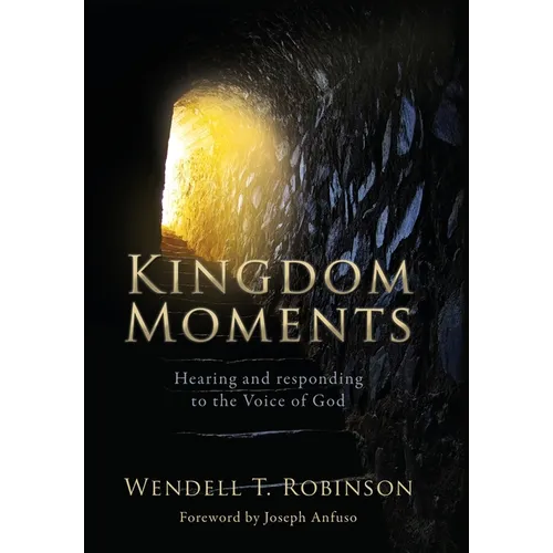 Kingdom Moments: Hearing and responding to the Voice of God - Hardcover