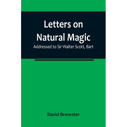 Letters on Natural Magic; Addressed to Sir Walter Scott, Bart - Paperback