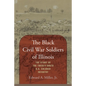 The Black Civil War Soldiers of Illinois: The Story of the Twenty-ninth U.S. Colored Infantry - Hardcover