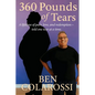 360 Pounds of Tears: A lifetime of pain, love, and redemption- told one tear at a time. - Paperback
