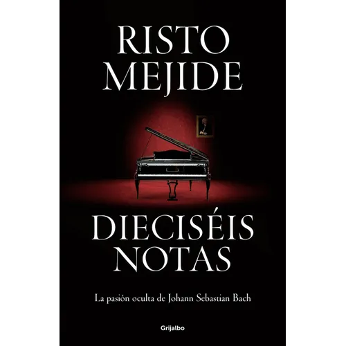 Dieciséis Notas: La Pasión Oculta de Johann Sebastian Bach / Sixteen Notes - Hardcover