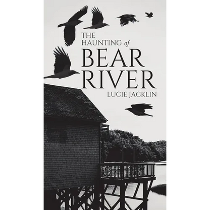 The Haunting of Bear River - Hardcover