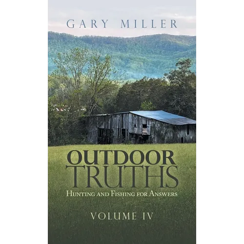 Outdoor Truths: Hunting and Fishing for Answers - Hardcover