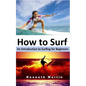 How to Surf: An Introduction to Surfing for Beginners - Paperback