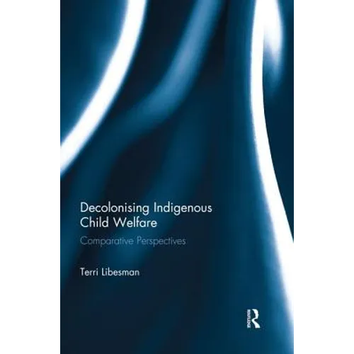 Decolonising Indigenous Child Welfare: Comparative Perspectives - Paperback