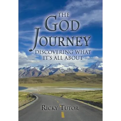 The God Journey: Discovering What It's All About - Hardcover