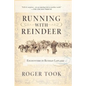 Running with Reindeer: Encounters in Russian Lapland - Paperback