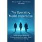 The Operating Model Imperative: The Science of Designing Enterprises Built for Speed, Scale, and Continuous Change - Paperback