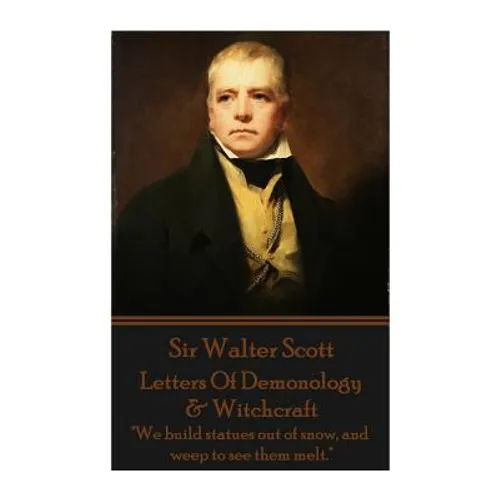 Letters Of Demonology & Witchcraft: "We build statues out of snow, and weep to see them melt." - Paperback