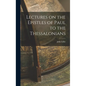 Lectures on the Epistles of Paul to the Thessalonians - Hardcover