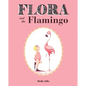 Flora and the Flamingo - Hardcover