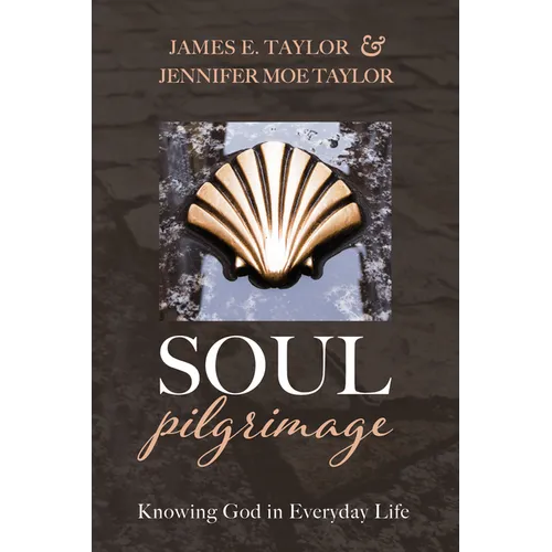 Soul Pilgrimage: Knowing God in Everyday Life - Hardcover