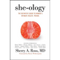 She-Ology: The Definitive Guide to Women's Intimate Health. Period. - Paperback