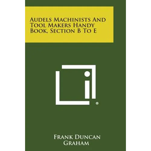 Audels Machinists and Tool Makers Handy Book, Section B to E - Paperback