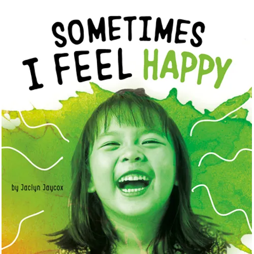 Sometimes I Feel Happy - Hardcover